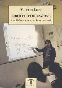 Libertà d'educazione. Un diritto negato, un bene per tutti - Valerio Lessi - copertina