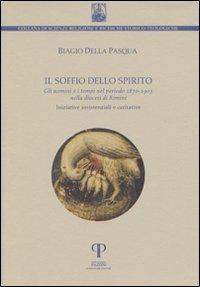 Il soffio dello spirito. Gli uomini e i tempi nel periodo 1870-1903 nella diocesi di Rimini - Biagio Della Pasqua - copertina