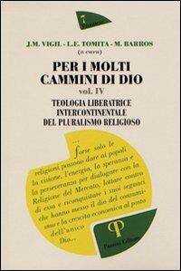 Per i molti cammini di Dio. Vol. 4: Teologia liberatrice intercontinentale del pluralismo religioso - José M. Vigil,Luiza E. Tomita,Marcelo Barros - copertina