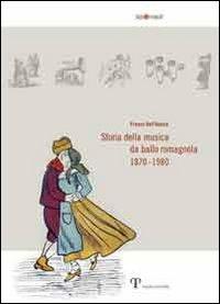 Storia della musica da ballo romagnola (1870-1980) - Franco Dell'Amore - copertina