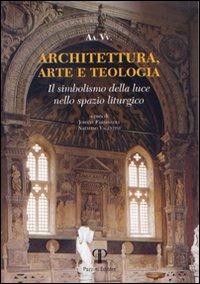 Architettura, arte e teologia. Il simbolismo della luce nello spazio liturgico - Johnny Farabegoli,Natalino Valentini - copertina