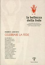 La bellezza della fede. I quaderni dell'Istituto di Scienze Religiose Sant'Apollinare di Forlì (2013). Vol. 2: Celebrare la fede