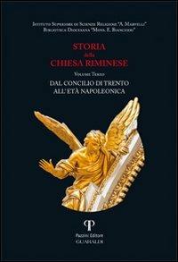 Storia della Chiesa riminese. Vol. 3: Dal concilio di Trento all'età napoleonica - Natalino Valentini,Piergiorgio Grassi - copertina