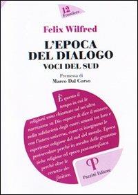 L'epoca del dialogo. Voci del sud - Felix Wilfred - copertina
