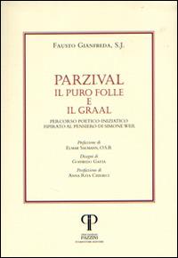 Parzival. Il puro folle e il Graal. Percorso poetico-iniziatico ispirato al pensiero di Simone Weil - Fausto Gianfreda - copertina
