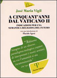 A cinquant'anni dal Vaticano II. Indicazioni per una semantica religiosa del futuro - José M. Vigil - copertina