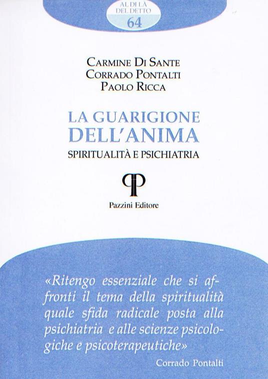 La guarigione dell'anima. Spiritualità e psichiatria - Carmine Di Sante,Corrado Pontalti,Paolo Ricca - copertina