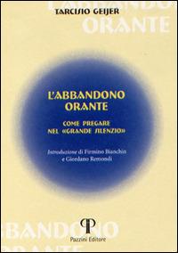 L' abbandono orante. Come pregare nel «grande silenzio» - Tarcisio Geijer - copertina