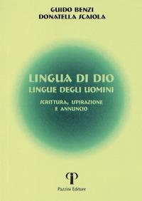 Lingua di Dio, lingue degli uomini. Scrittura, ispirazione e annuncio - Guido Benzi,Donatella Scaiola - copertina