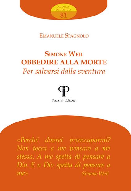 Simone Weil. Obbedire alla morte per salvarsi dalla sventura - Emanuele Spagnolo - copertina