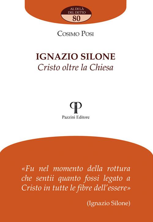 Ignazio Silone. Cristo oltre la Chiesa - Cosimo Posi - copertina