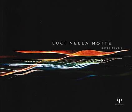 Luci nella notte. Ediz. illustrata - Betta Gancia - copertina