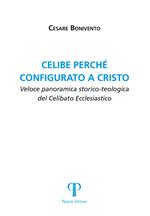 Celibe perché configurato a Cristo. Veloce panoramica storico-teologica del celibato ecclesiastico
