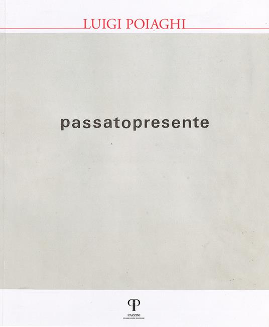 Luigi Poiaghi. Passato presente. Ediz. illustrata - copertina