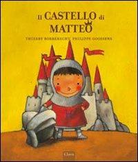 Il castello di Matteo. Ediz. illustrata - Thierry Robberecht,Philippe Coossens - copertina