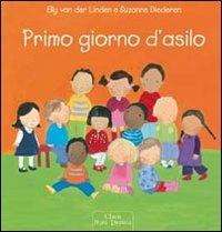 Primo giorno d'asilo. Ediz. illustrata - Elly Van der Linden,Suzanne Diederen - copertina