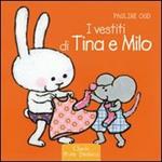 I vestiti di Tina e Milo. Ediz. illustrata