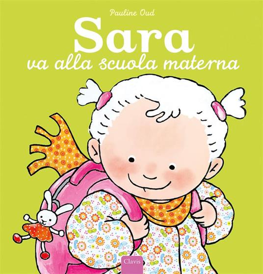 Sara va alla scuola materna. Ediz. a colori - Pauline Oud - copertina