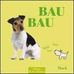 Bau bau. Ediz. illustrata