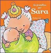 Un fratellino per Sara. Ediz. a colori - Pauline Oud,Kathleen Amant - copertina
