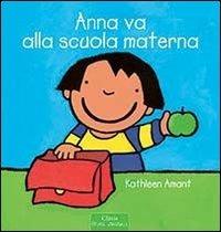 Anna va alla scuola materna. Ediz. a colori - Kathleen Amant - copertina