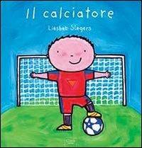 Il calciatore. Ediz. illustrata - Liesbet Slegers - copertina