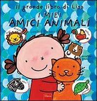 Il grande libro di Lisa. I miei amici animali. Ediz. illustrata - Liesbet Slegers - copertina