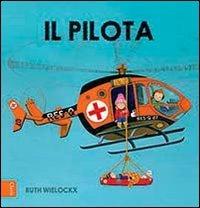 Il pilota. Ediz. illustrata - Ruth Wielockx - copertina