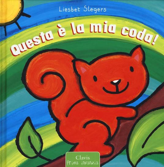 Questa è la mia coda! Ediz. illustrata - Liesbet Slegers - copertina