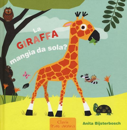 La giraffa mangia da sola? Ediz. illustrata - Anita Bijsterbosch - copertina