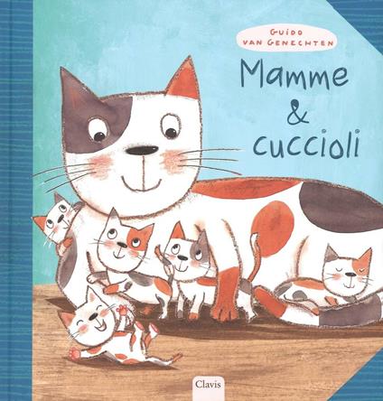 Mamme & cuccioli - Guido Van Genechten - copertina