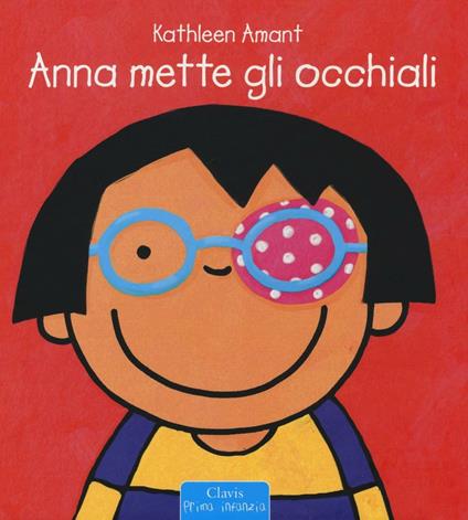 Anna mette gli occhiali. Ediz. a colori - Kathleen Amant - copertina