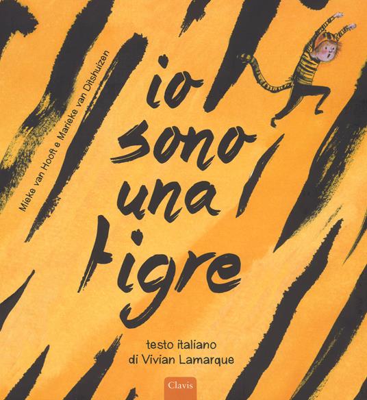 Io sono una tigre. Ediz. a colori - Mieke Van Hooft - copertina