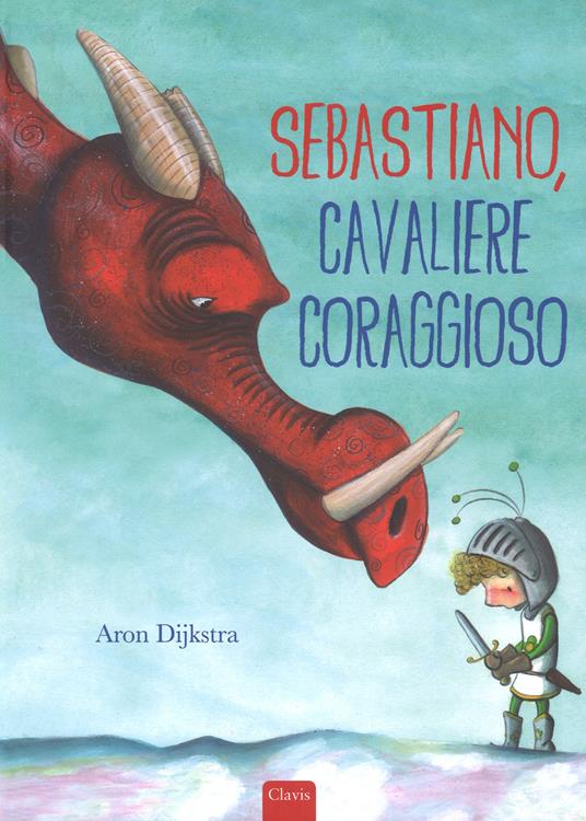 Sebastiano, cavaliere coraggioso. Ediz. a colori - Aron Dijkstra - copertina