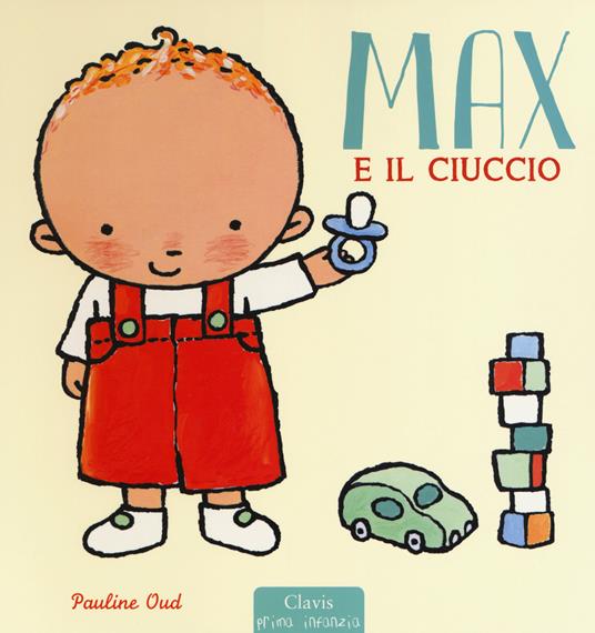 Max e il ciuccio. Ediz. a colori - Pauline Oud - copertina