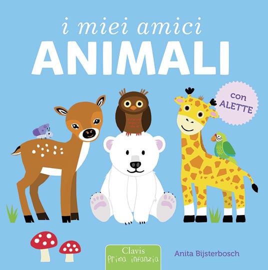 I miei amici animali. Ediz. a colori - Anita Bijsterbosch - copertina