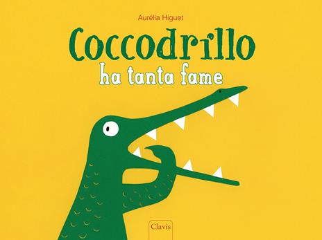 Coccodrillo ha tanta fame. Ediz. a colori - Aurélia Higuet - copertina
