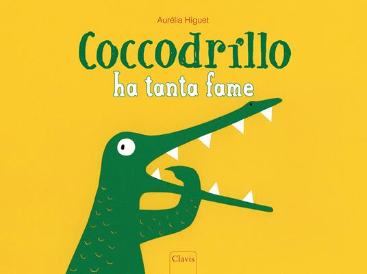 Coccodrillo ha tanta fame. Ediz. a colori - Aurélia Higuet - copertina
