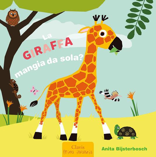 La giraffa mangia da sola? Ediz. a colori - Anita Bijsterbosch - copertina