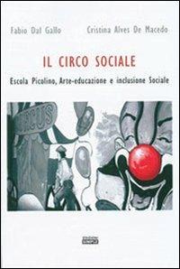 Il circo sociale Escola Picolino. Arte-educazione e inclusione sociale - Fabio Dal Gallo,Cristina Alves De Macedo - copertina