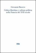 Critica libertina e cultura politica nella Francia del XVII secolo