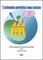 L' azienda perfetta non esiste. Tecniche moderne di gestione di impresa