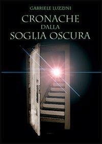 Cronache dalla soglia oscura - Gabriele Luzzini - copertina