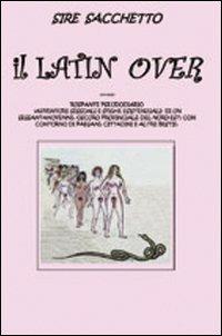 Il latin over - Sire Sacchetto - copertina
