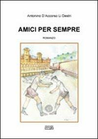 Amici per sempre - Antonino D'Accorso Li Destri - copertina