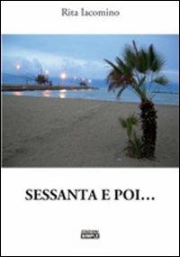 Sessanta e poi... - Rita Iacomino - copertina