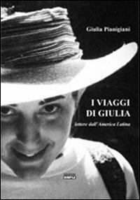 I viaggi di Giulia lettere dall'America latina - Giulia Pianigiani - copertina