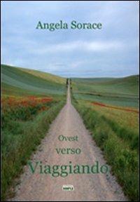 Viaggiando verso ovest - Angela Sorace - copertina