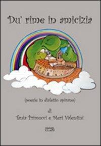 Du'rime in amicizia (poesie in dialetto apirano) - Tania Primucci,Meri Valentini - copertina