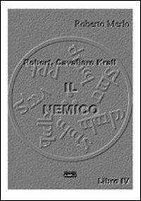 Il nemico. Robert, Cavaliere Krall - Roberto Merlo - copertina